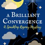 Cover of A Brilliant Convergence, a sparkling Regency mystery